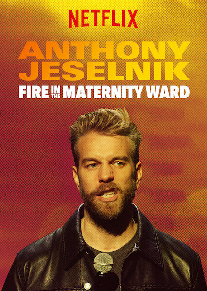 Anthony Jeselnik: Fire in the Maternity Ward (2019)